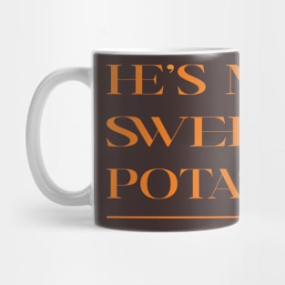 shes my sweet potato Mug